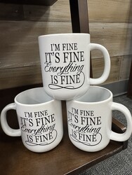 MUG EVERYTHING IS FINE from Sidney Flower Shop in Sidney, OH
